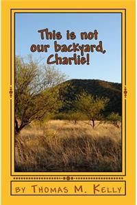 This is not our backyard, Charlie!