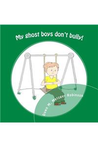 My ghost boys don't bully!