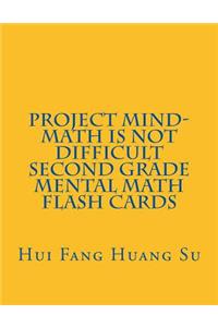 Project MIND-Math Is Not Difficult Second Grade Mental Math Flash Cards