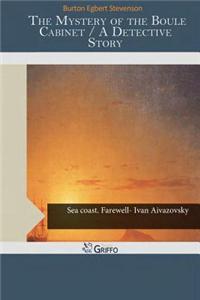 The Mystery of the Boule Cabinet / A Detective Story