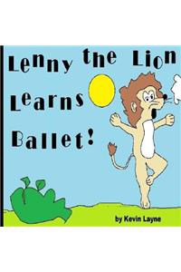 Lenny the Lion Learns Ballet!