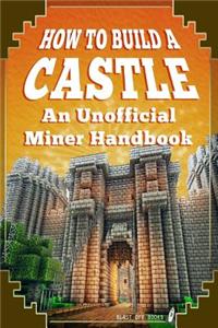 How to Build a Castle