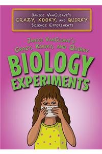 Janice Vancleave's Crazy, Kooky, and Quirky Biology Experiments