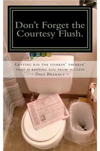 Don't Forget the Courtesy Flush.