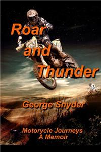 Roar and Thunder: Motorcycle Journeys, A Memoir