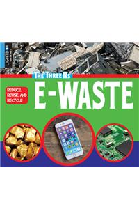 Reduce, Reuse, and Recycle E-Waste