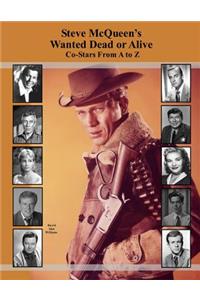 Steve McQueen's Wanted Dead or Alive Co-Stars From A to Z