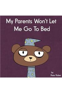 My Parents Won't Let Me Go to Bed