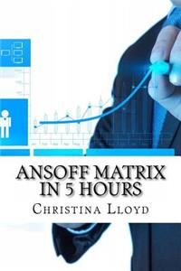 Ansoff Matrix In 5 Hours