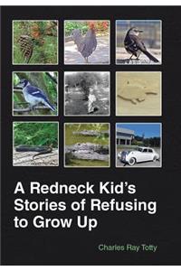 Redneck Kid's Stories of Refusing to Grow Up