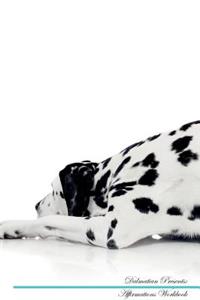 Dalmatian Affirmations Workbook Dalmatian Presents: Positive and Loving Affirmations Workbook. Includes: Mentoring Questions, Guidance, Supporting You.