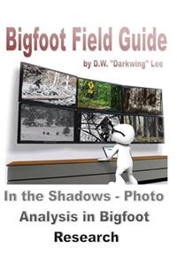 Bigfoot Field Guide - In the shadows - Photographic Analysis in Bigfoot Research