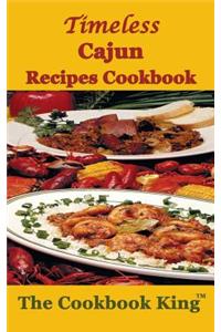 Timeless Cajun Recipes Cookbook