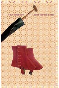 Your Notebook! Ladies Maroon Spats