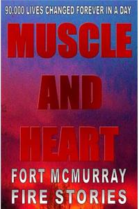 Muscle And Heart - Fort McMurray Fire Stories