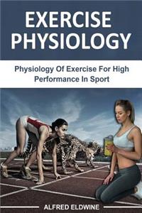 Exercise Physiology: Physiology of Exercise for High Performance in Sport