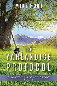 Yahlandice Protocol: A Matt Zampolos Story (Book 3)