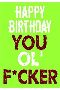 Happy Birthday You Ol' F*cker