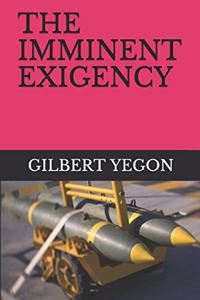 The Imminent Exigency