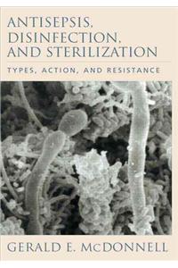 Antisepsis, Disinfection, and Sterilization