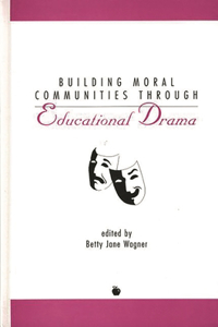 Building Moral Communities Through Educational Drama