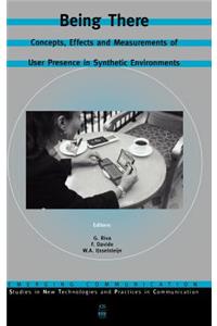 Being There - Concepts, Effects and Measurements of User Presence in Synthetic Environments