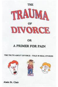 The Trauma of Divorce or a Primer for Pain