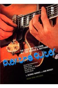 Play the Guitar: The Easy Way to Learn All the Chords & Rhythms