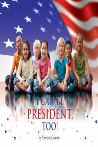 I Can Be President, Too!
