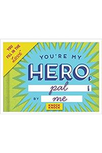 WHY YOURE MY HERO