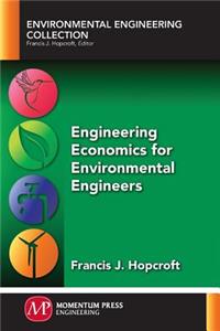 Engineering Economics for Environmental Engineers