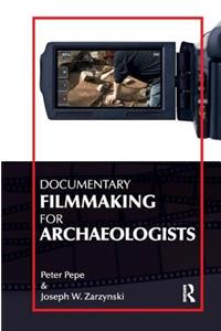 Documentary Filmmaking for Archaeologists