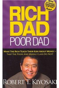 Rich Dad Poor Dad: What the Rich Teach Their Kids about Money--That the Poor and Middle Class Do Not!