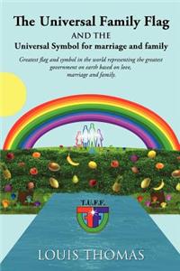 The Universal Family Flag and the Universal Symbol for Marriage and Family