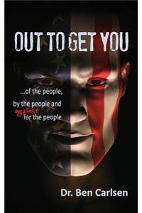 Out to Get You