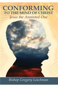 Conforming to the Mind of Christ: Jesus the Anointed One