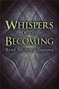 Whispers of the Becoming