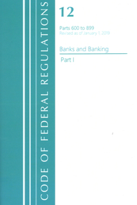 Code of Federal Regulations, Title 12 Banks and Banking 600-899, Revised as of January 1, 2021