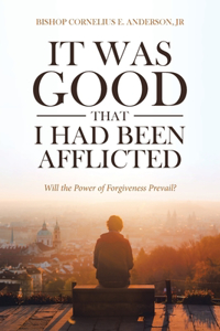 It Was Good That I Had Been Afflicted