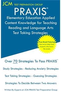 PRAXIS Elementary Education Applied Content Knowledge for Teaching Reading and Language Arts - Test Taking Strategies