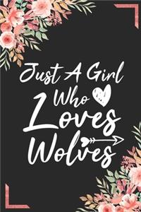 Just A Girl Who Loves Wolves: Animal Shelters or Rescues Adoption Notebook Flower Wide Ruled Lined Journal 6x9 Inch ( Legal ruled ) Family Gift Idea Mom Women Girls Teen or Kids 