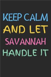 Keep Calm And Let Savannah Handle It