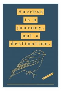 Success is a journey, not a destination.