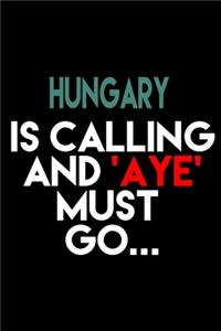 Hungary Is Calling And 'Aye' Must Go...