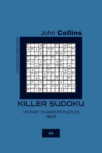 Killer Sudoku - 120 Easy To Master Puzzles 12x12 - 4