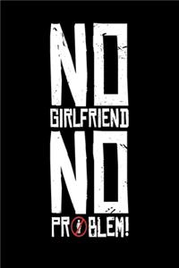 No girlfriend no problem notebook