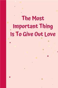 The Most Important Thing Is To Give Out Love