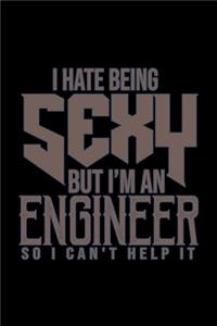 I hate being sexy but I'm an engineer so I can't help it