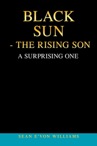 Black Sun - the Rising Son