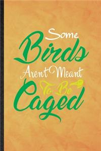 Some Birds Aren't Meant to Be Caged